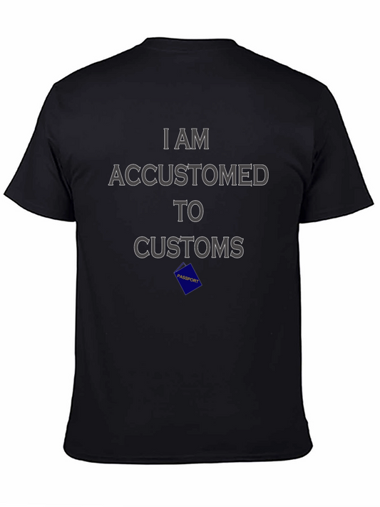 I Am Accustomed to Customs Graphic Tee