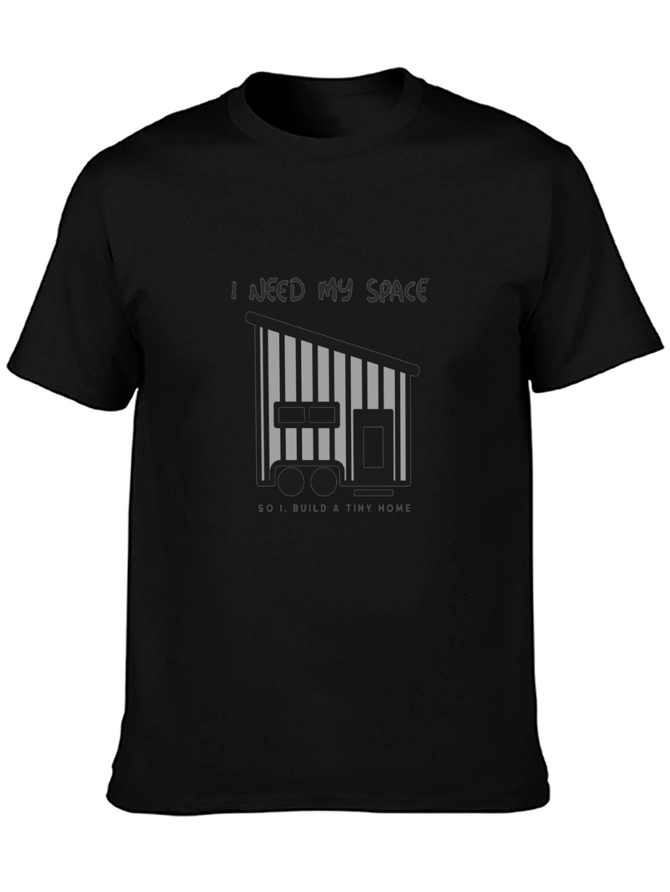 I Need My Space Tiny Home Black T-Shirt