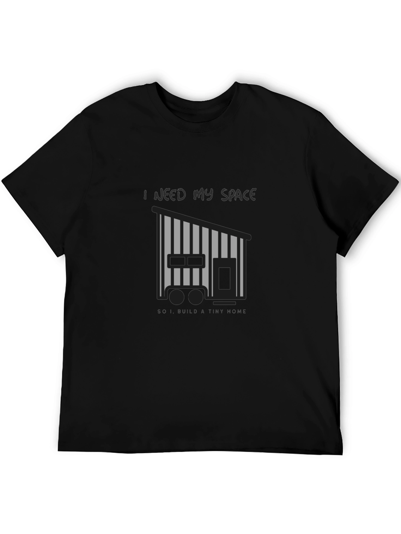 I Need My Space Tiny Home Black T-Shirt