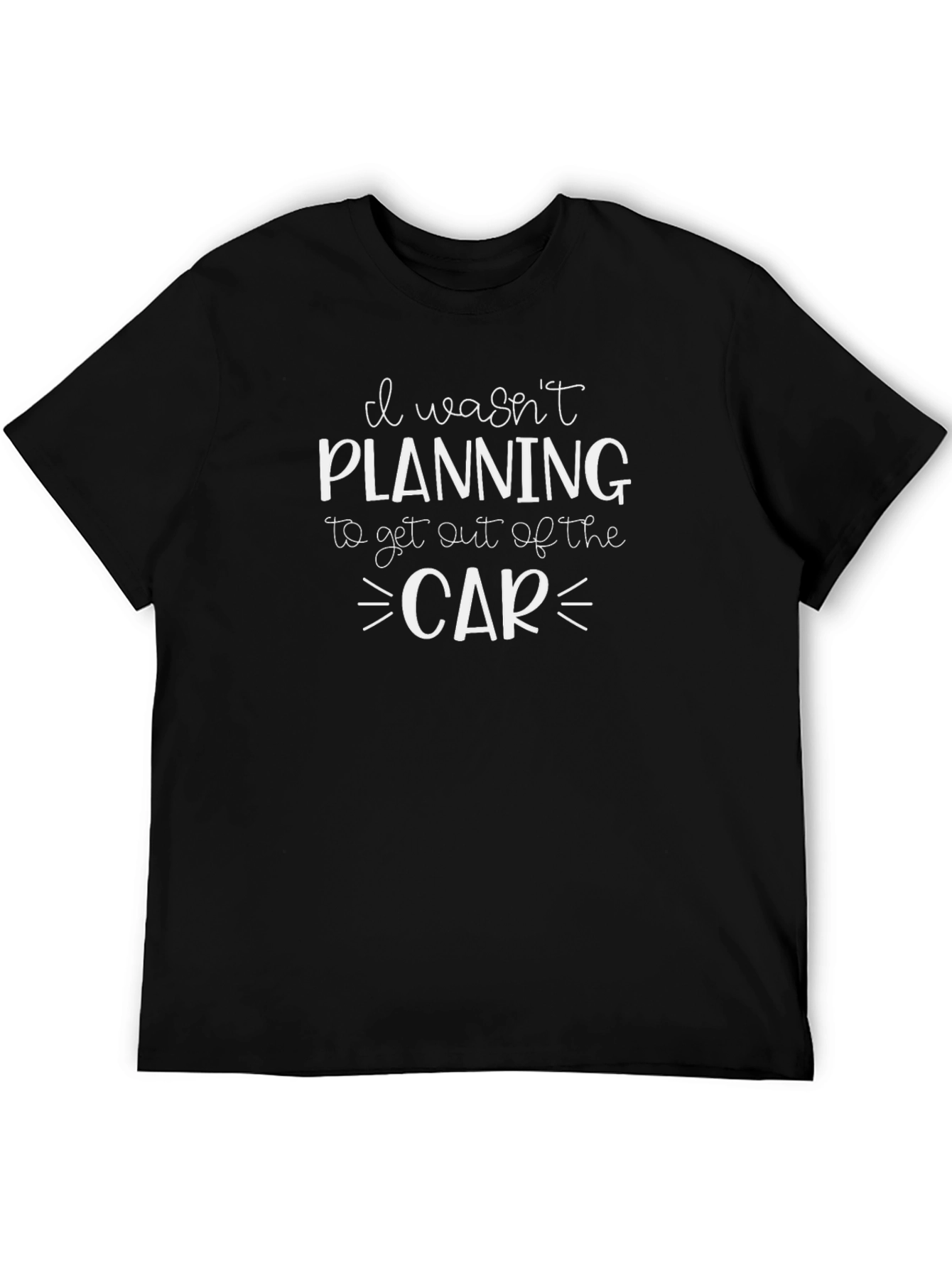 Funny I Wasnt Planning Black T-Shirt