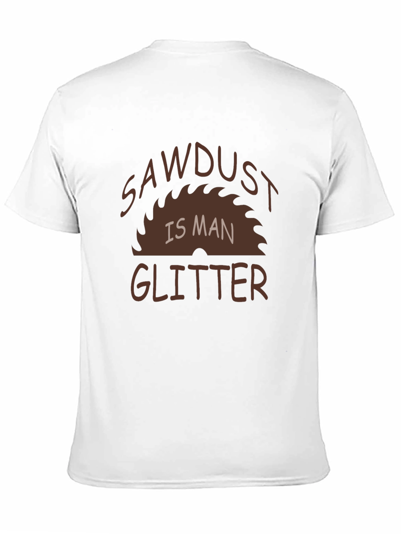 Sawdust Is Man Glitter Graphic Tee