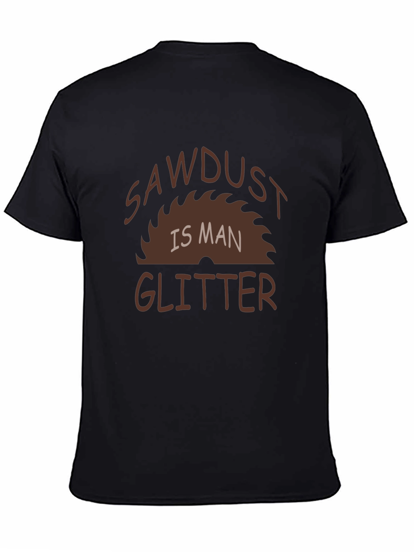 Sawdust Is Man Glitter Graphic Tee
