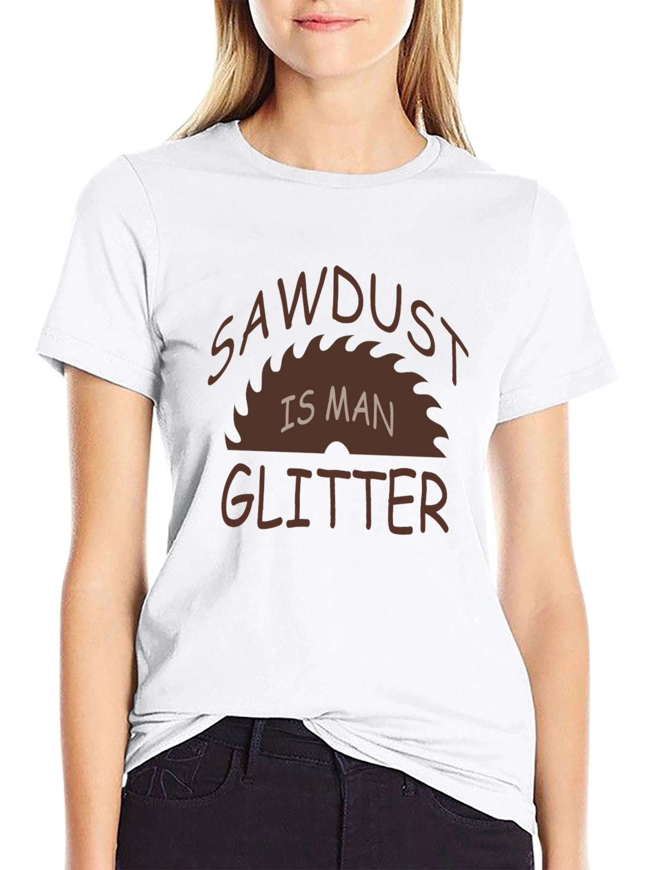 Sawdust Is Man Glitter Graphic Tee