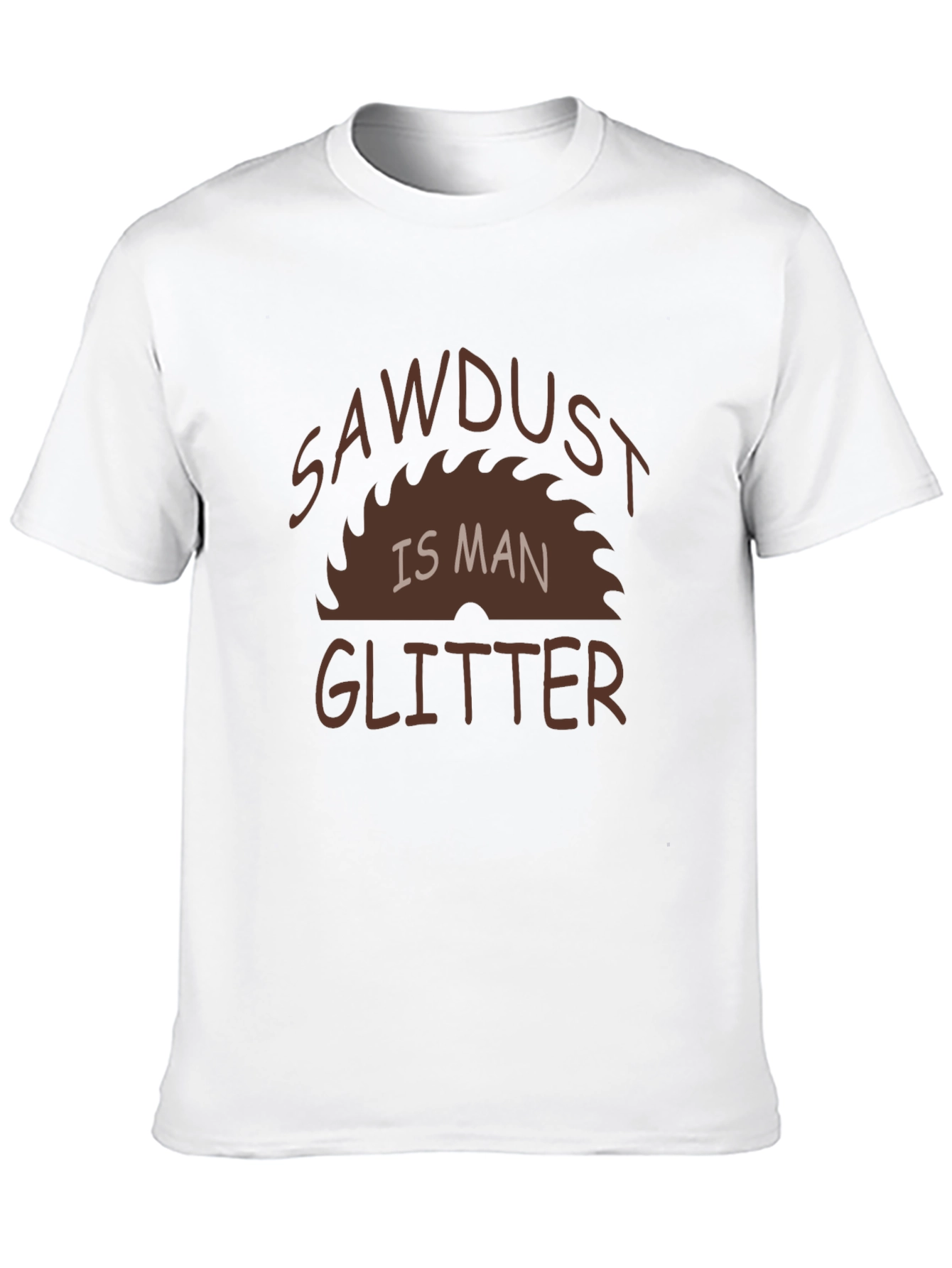 Sawdust Is Man Glitter Graphic Tee