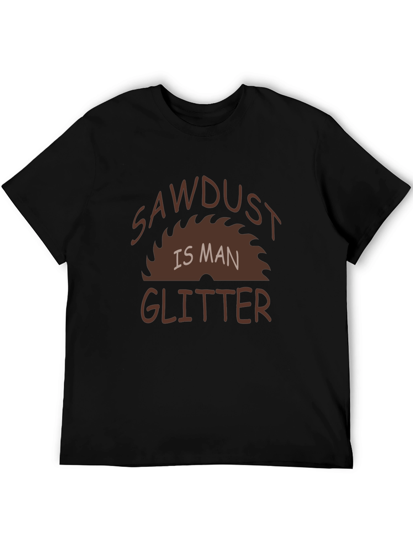 Sawdust Is Man Glitter Graphic Tee