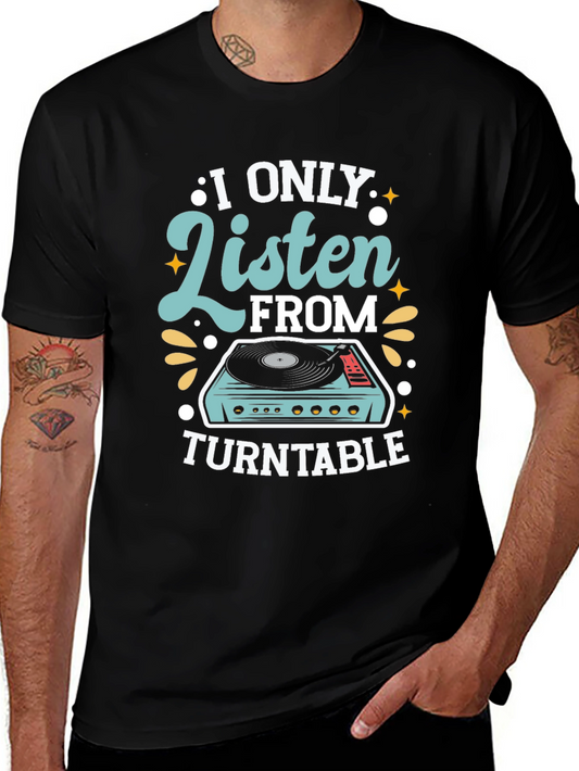 I Only Listen From Turntable Graphic Tee