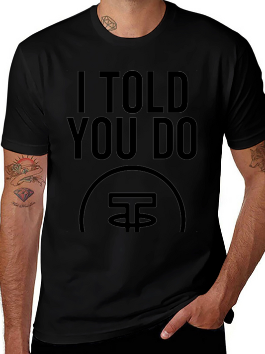 I Told You DO Black Graphic Tee - Crypto Humor