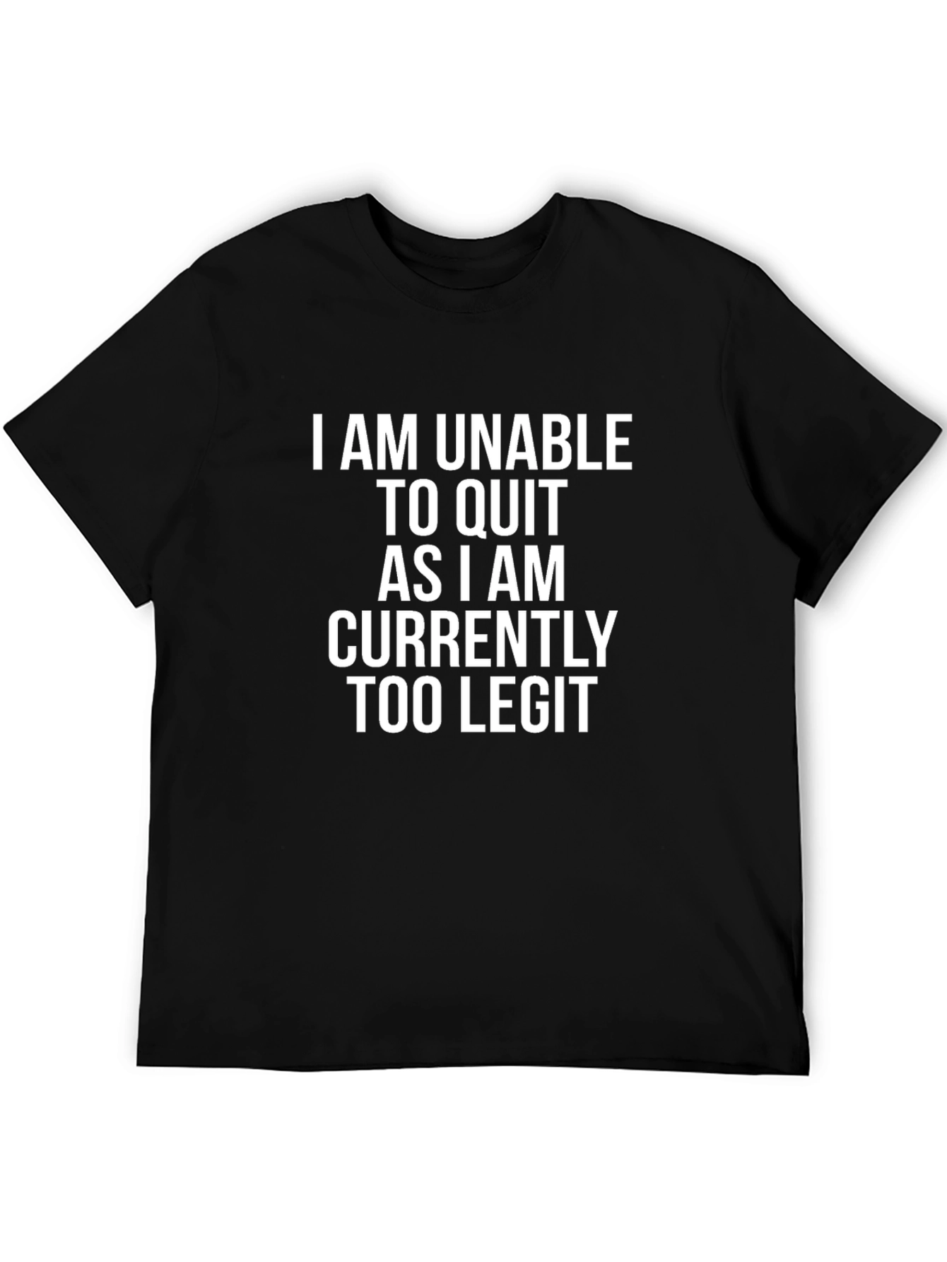 Too Legit to Quit T-Shirt - Black