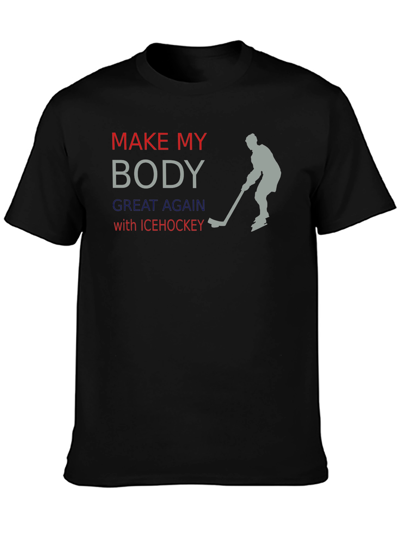 Make My Body Great Again Ice Hockey T-Shirt