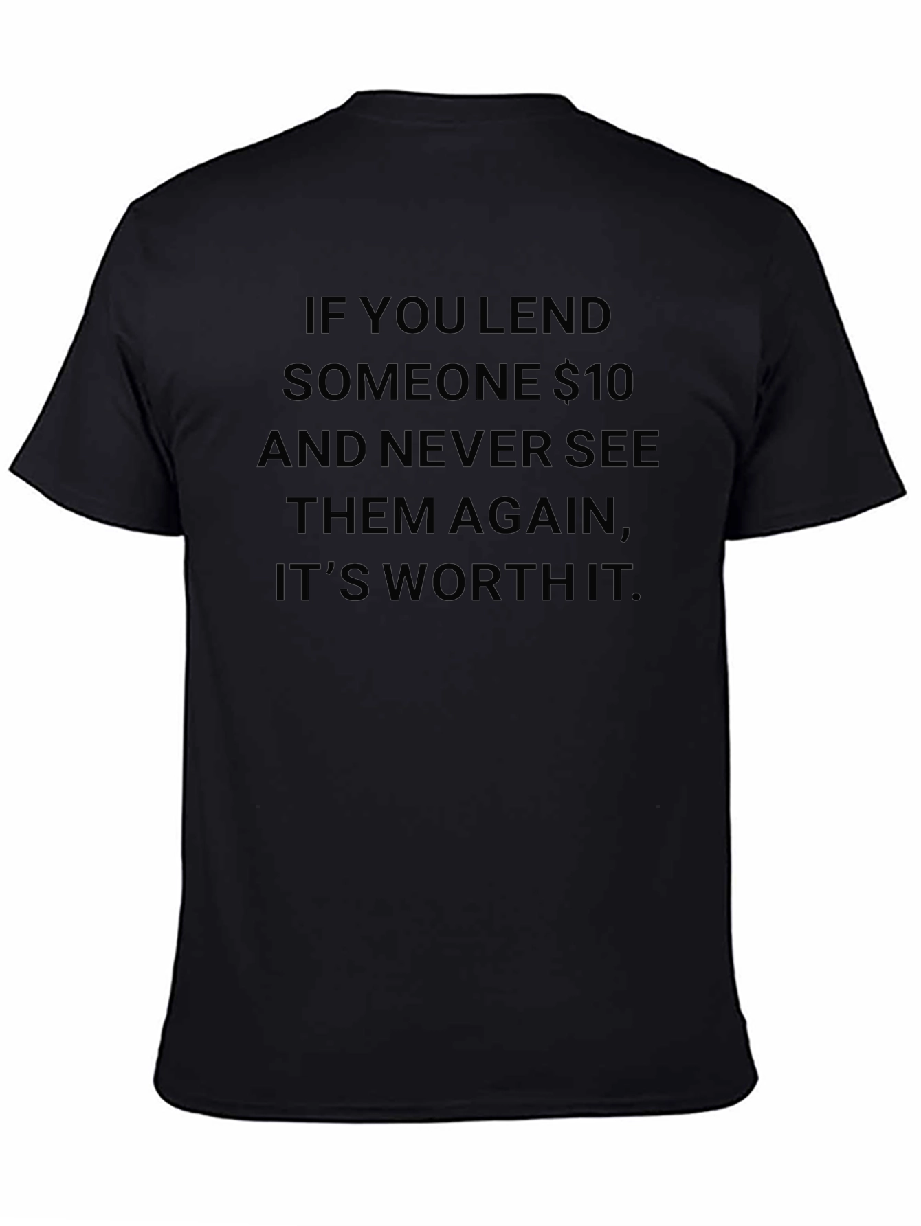 Funny $10 Loan Black T-Shirt - Worth It