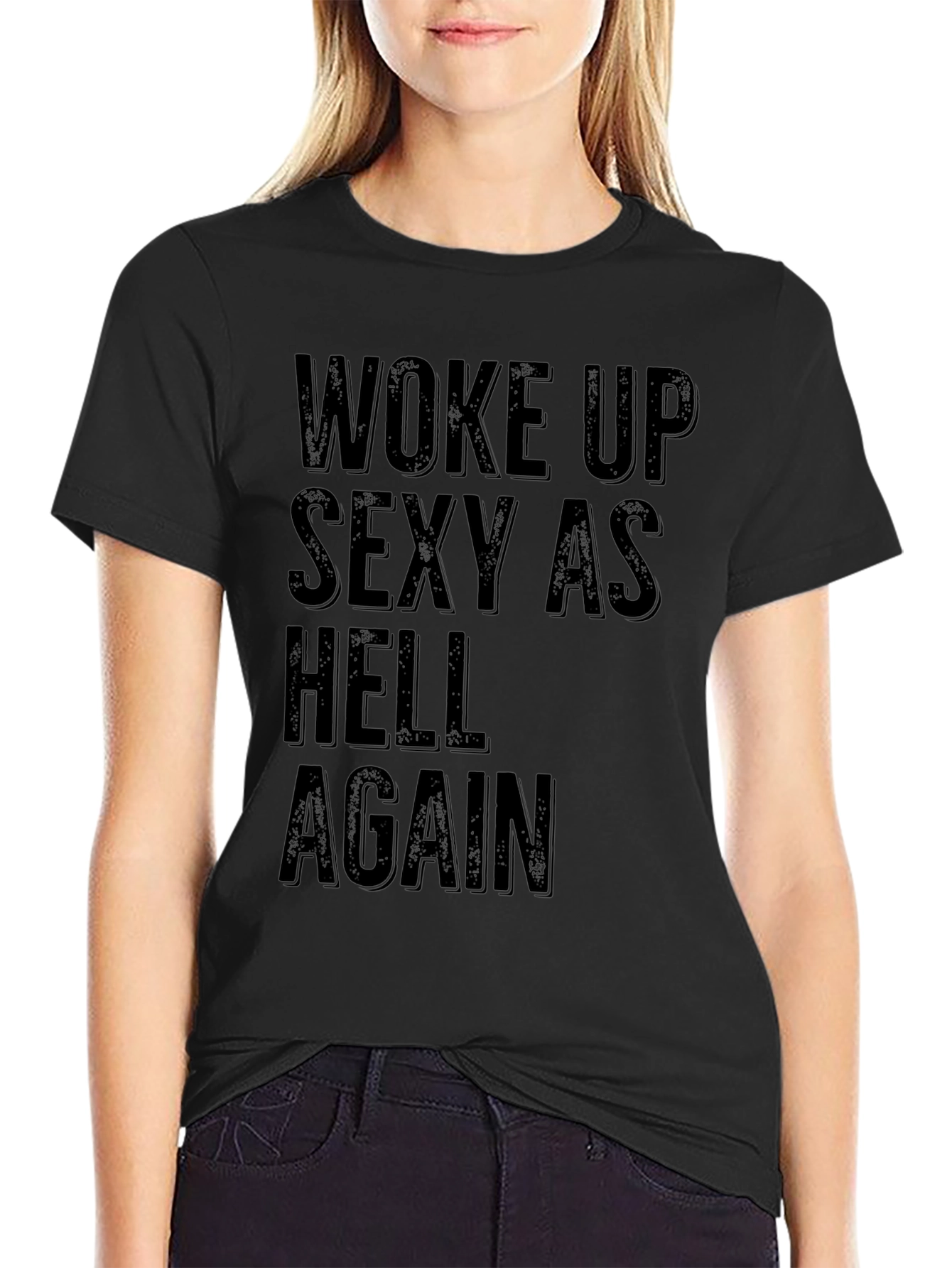 Woke Up Sexy as Hell Again Black Graphic T-Shirt