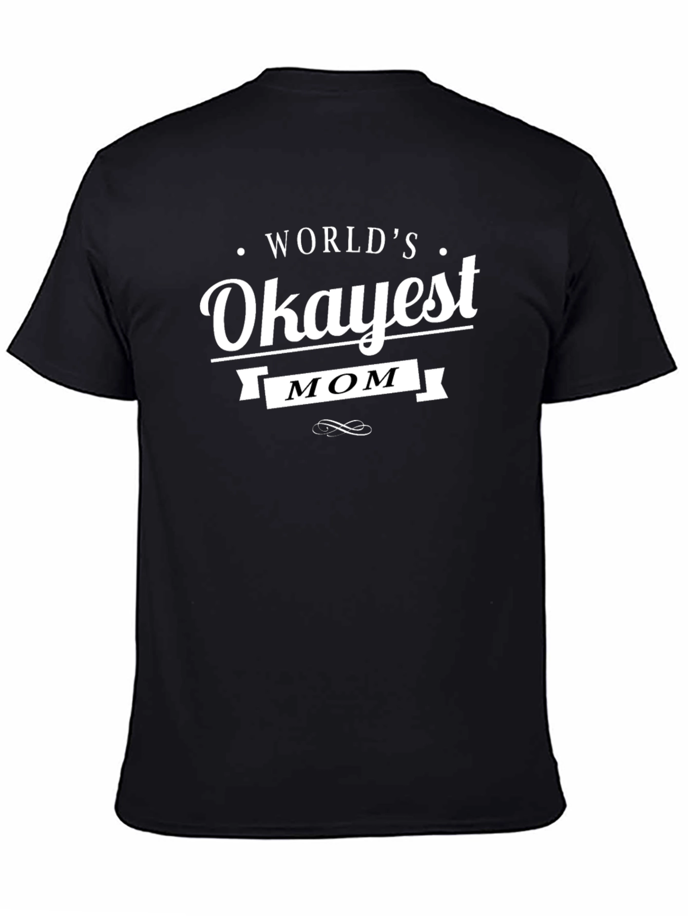 Worlds Okayest Mom Black Graphic T-Shirt
