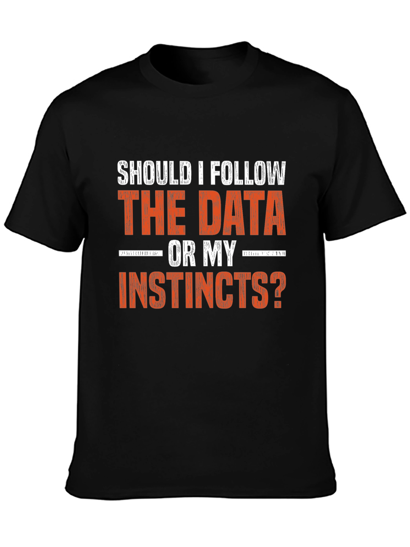 Data vs. Instincts Graphic Tee - Decision Maker Shirt