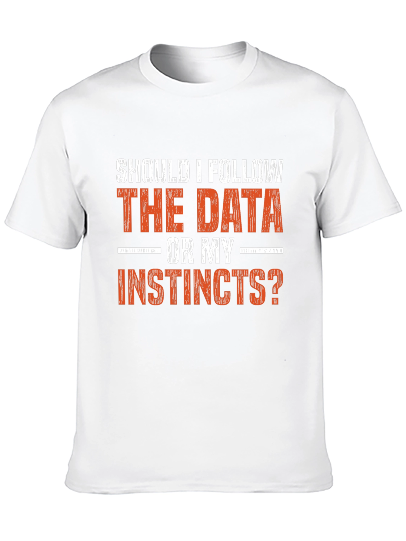 Data vs. Instincts Graphic Tee - Decision Maker Shirt