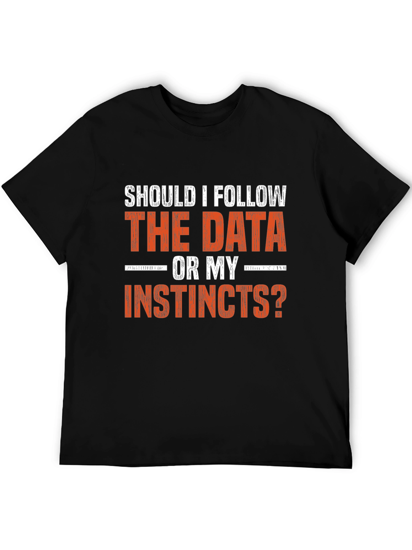 Data vs. Instincts Graphic Tee - Decision Maker Shirt