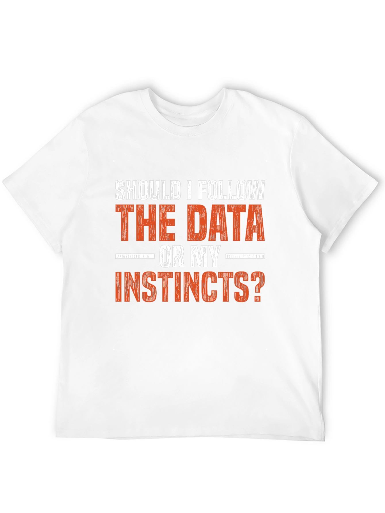 Data vs. Instincts Graphic Tee - Decision Maker Shirt