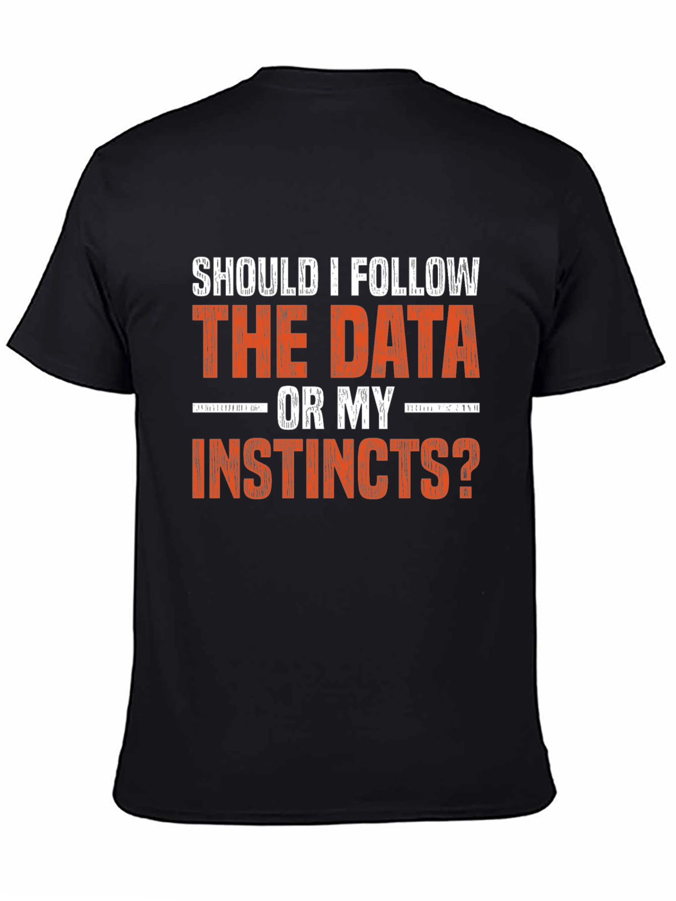 Data vs. Instincts Graphic Tee - Decision Maker Shirt
