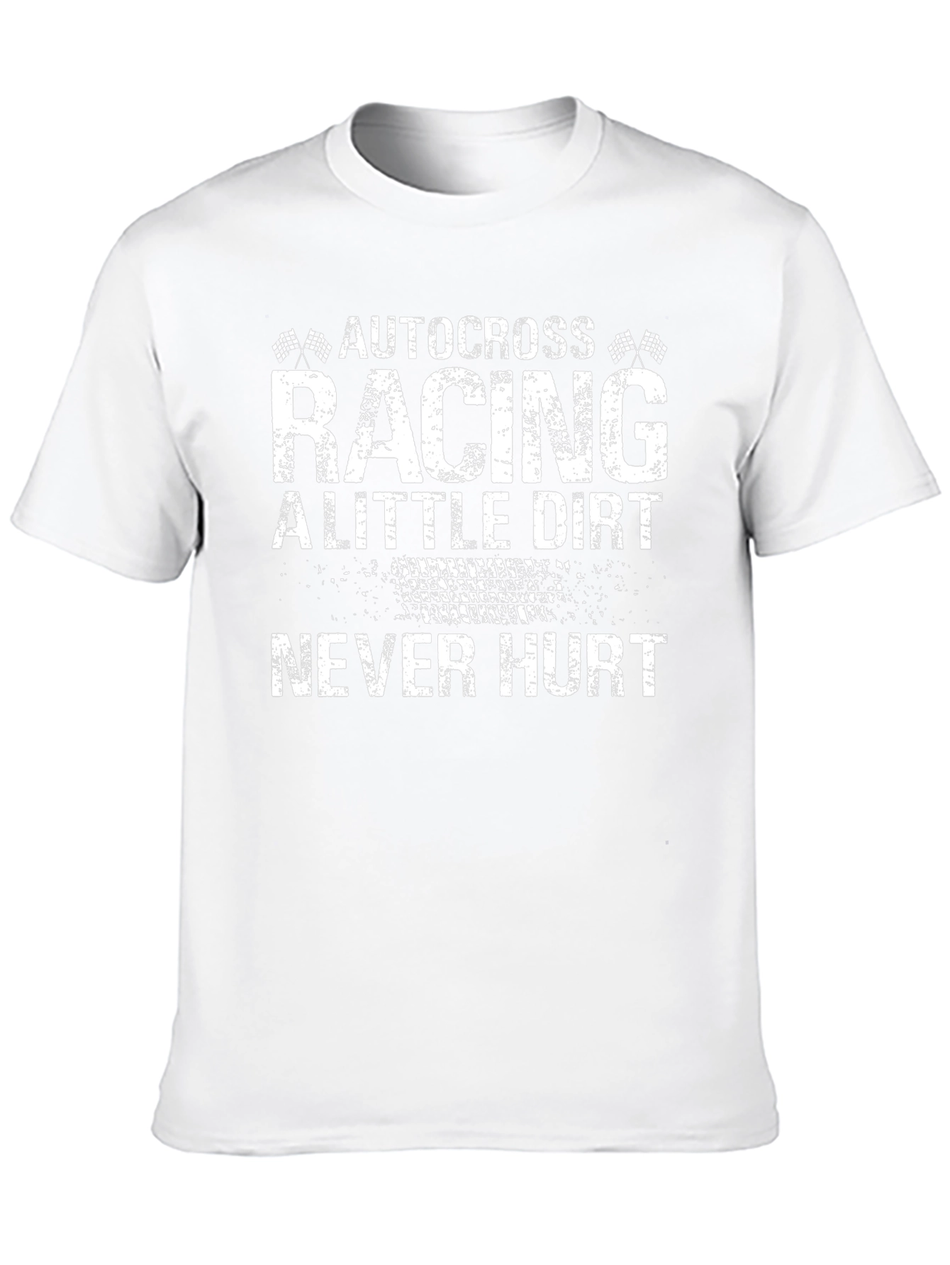 Autocross Racing Little Dirt Never Hurt T-Shirt