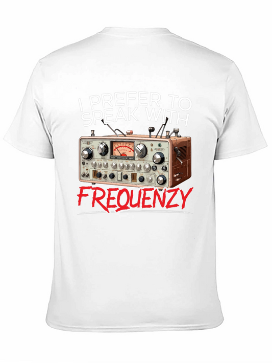 Ham Radio T-Shirt - I Prefer to Speak With Frequency
