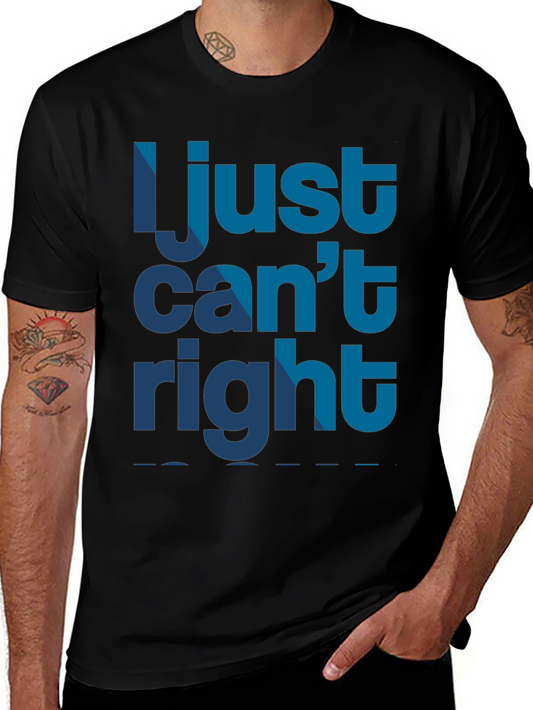 I Just Cant Right Mens Black Graphic T-Shirt
