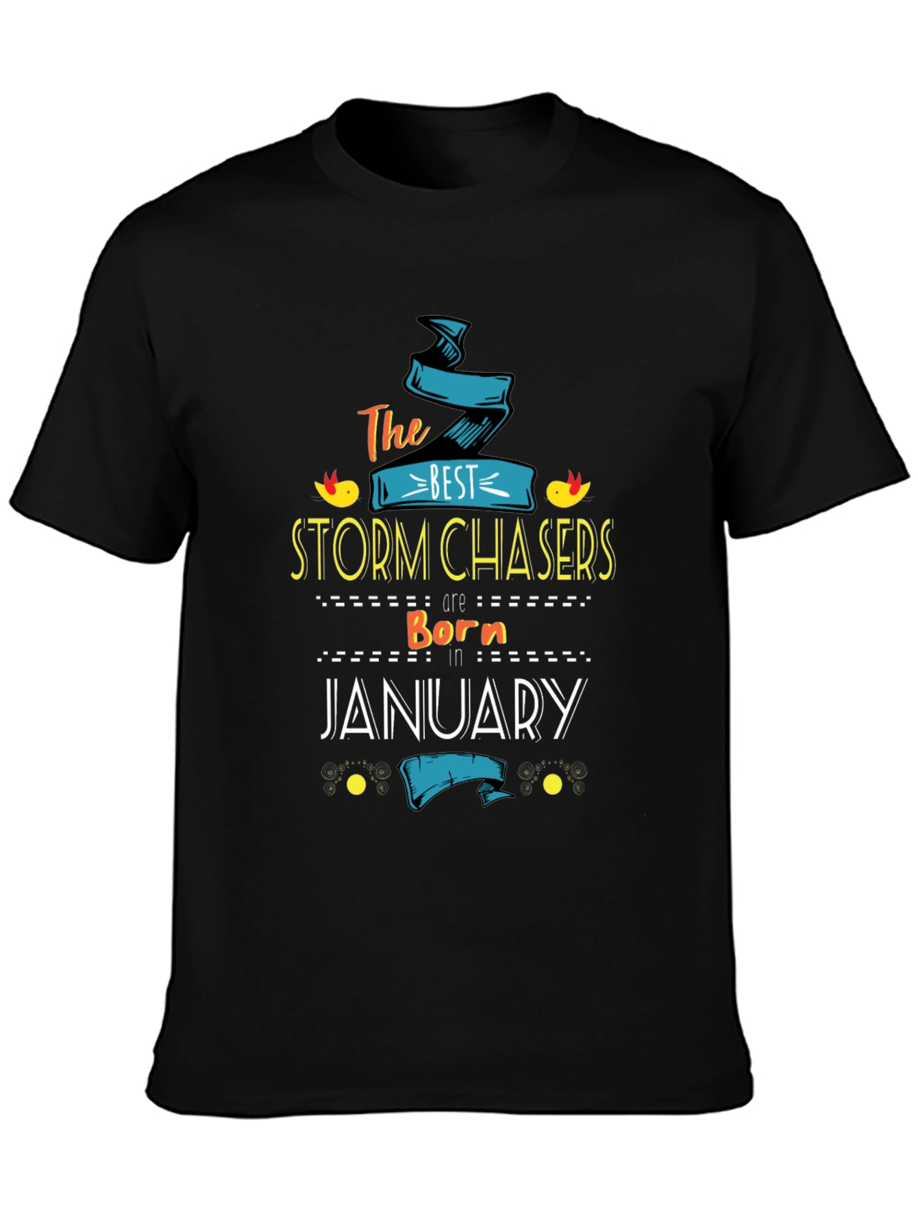 Storm Chasers Born in January T-Shirt