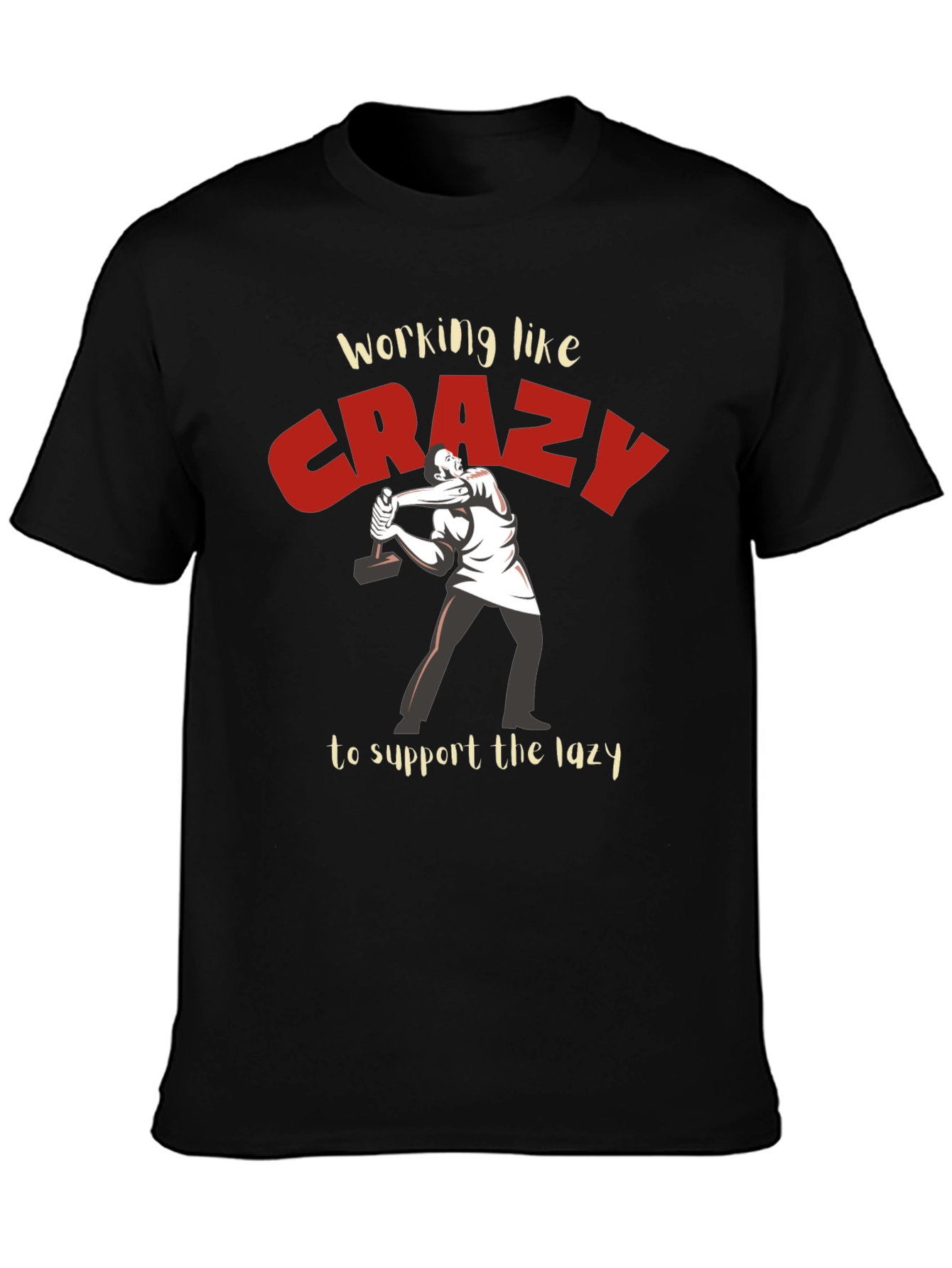 Working Like Crazy T-Shirt - Funny Graphic Tee