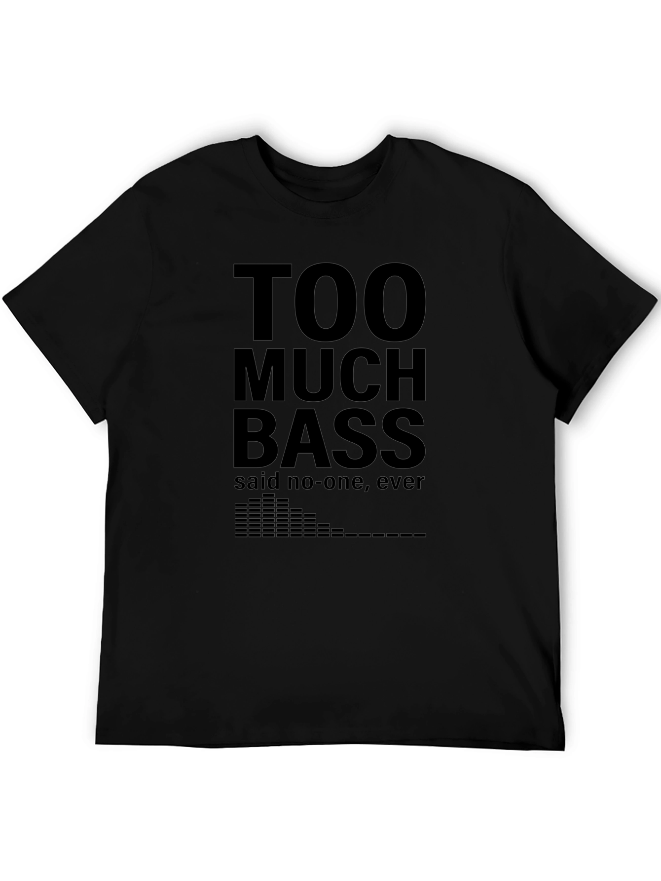 Too Much Bass Funny Music T-Shirt