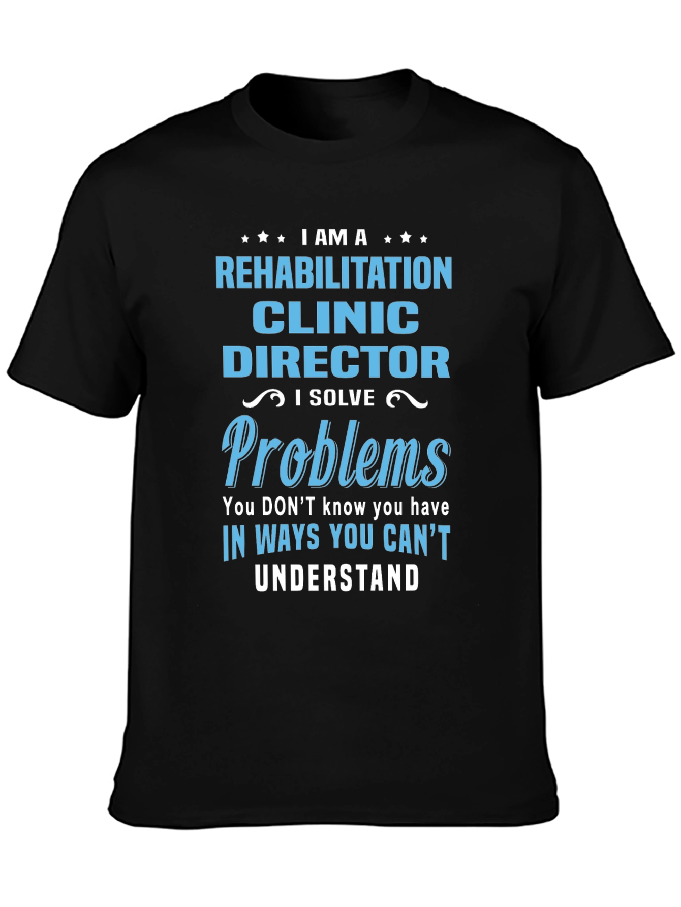 Rehabilitation Clinic Director Funny T-Shirt