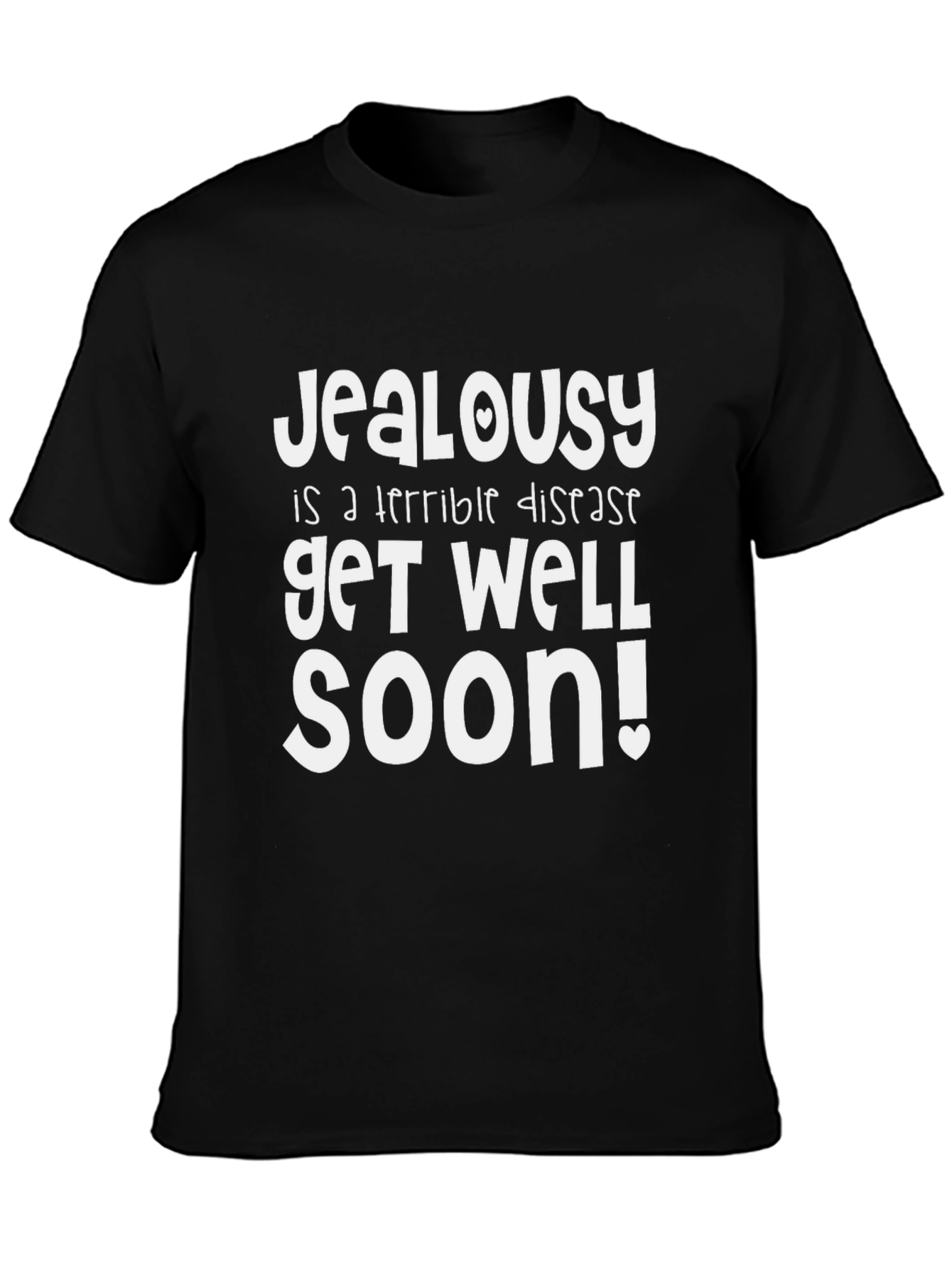 Jealousy Get Well Soon Funny Graphic T-Shirt