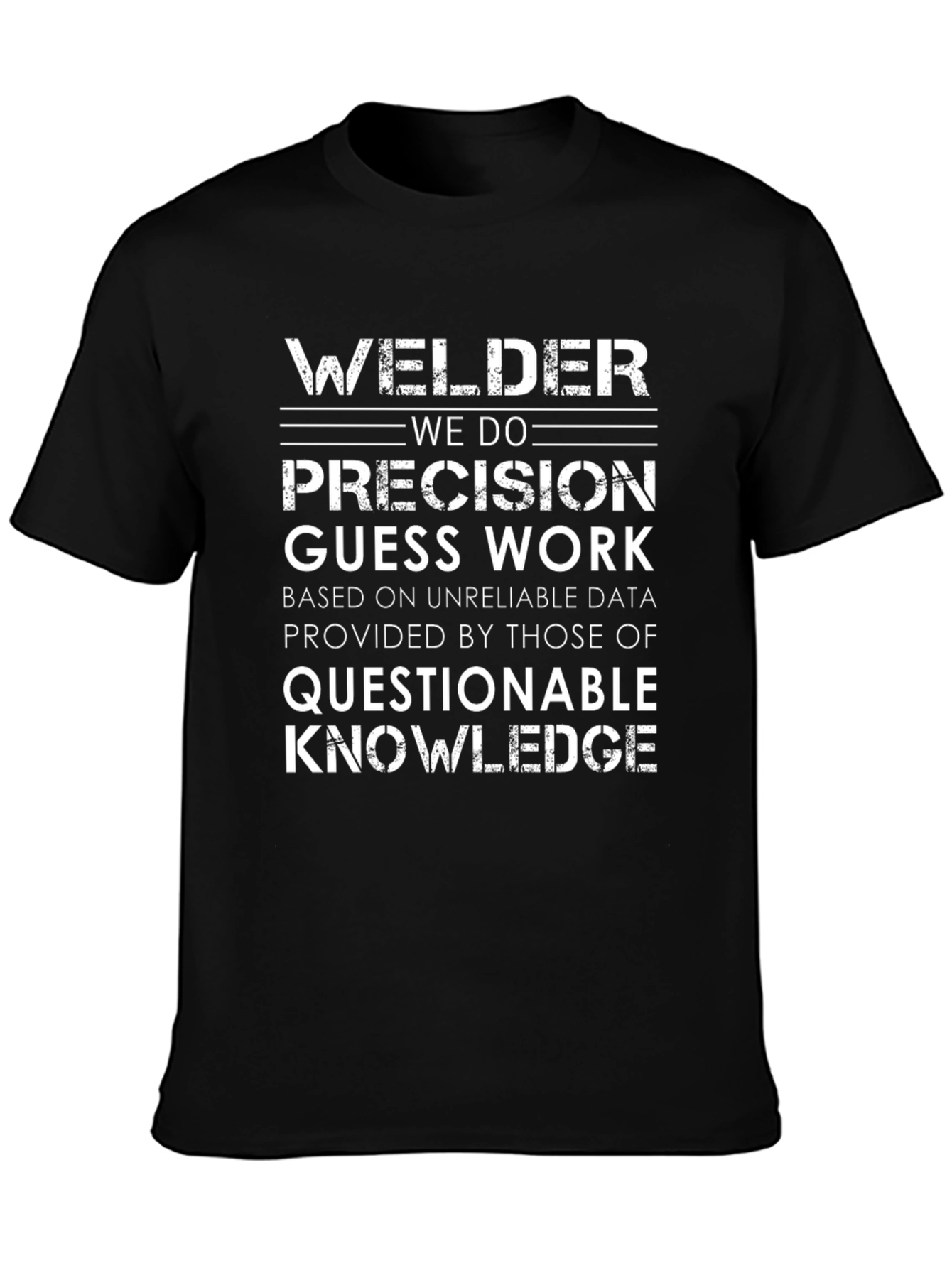 Welder Precision Guess Work Graphic Tee