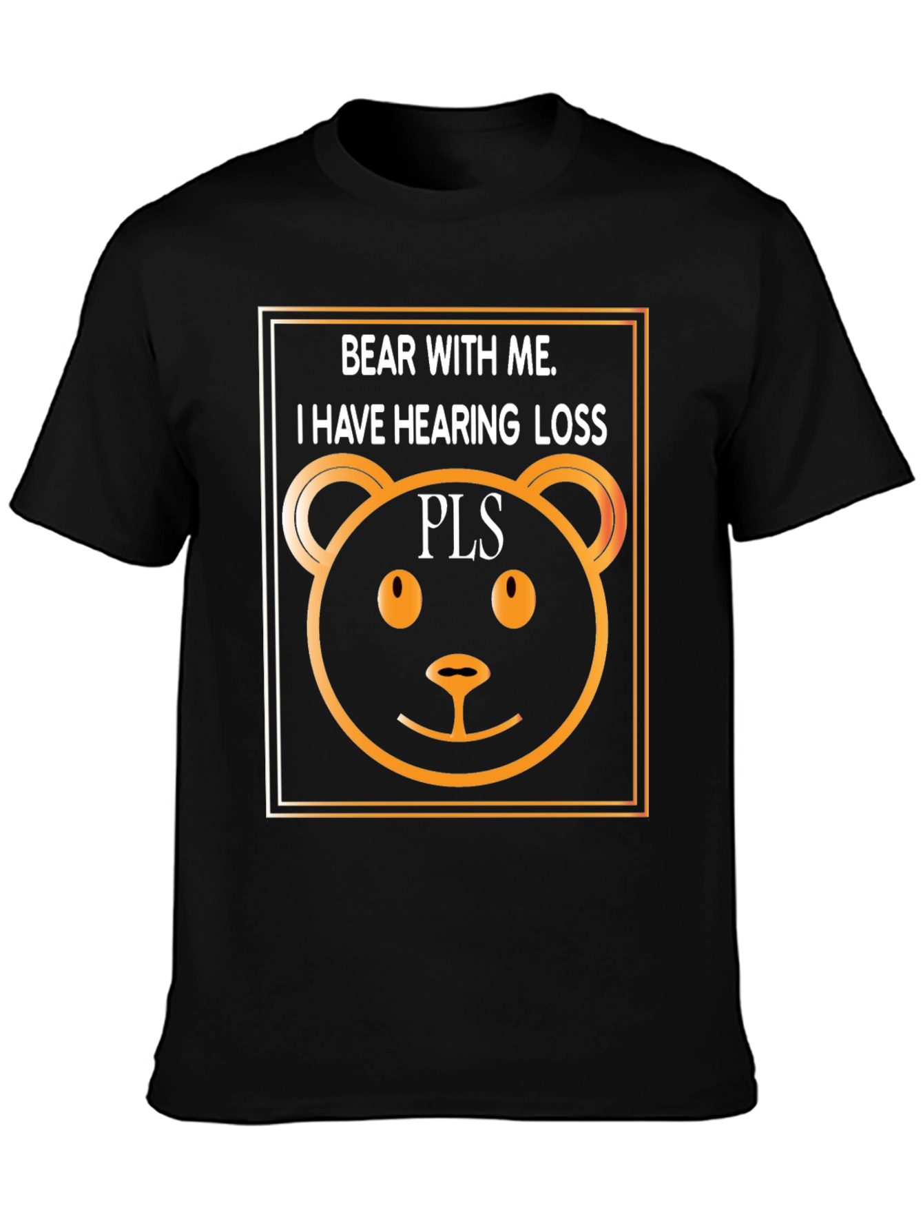 Bear With Me T-Shirt: Hearing Loss Awareness Tee