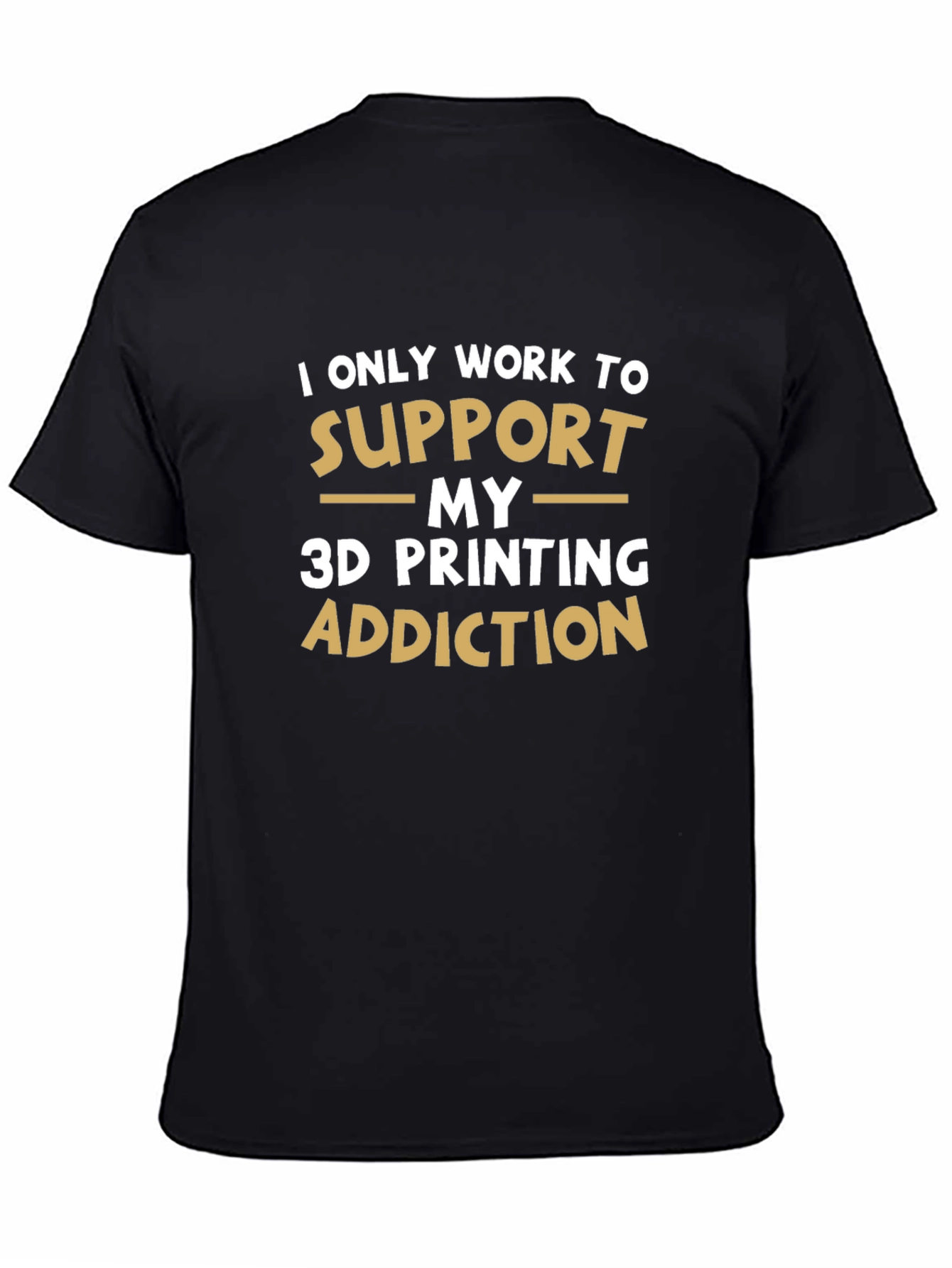 3D Printing Addiction T-Shirt - Funny Hobby Tee