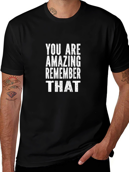 Inspirational Black T-Shirt: You Are Amazing Remember That