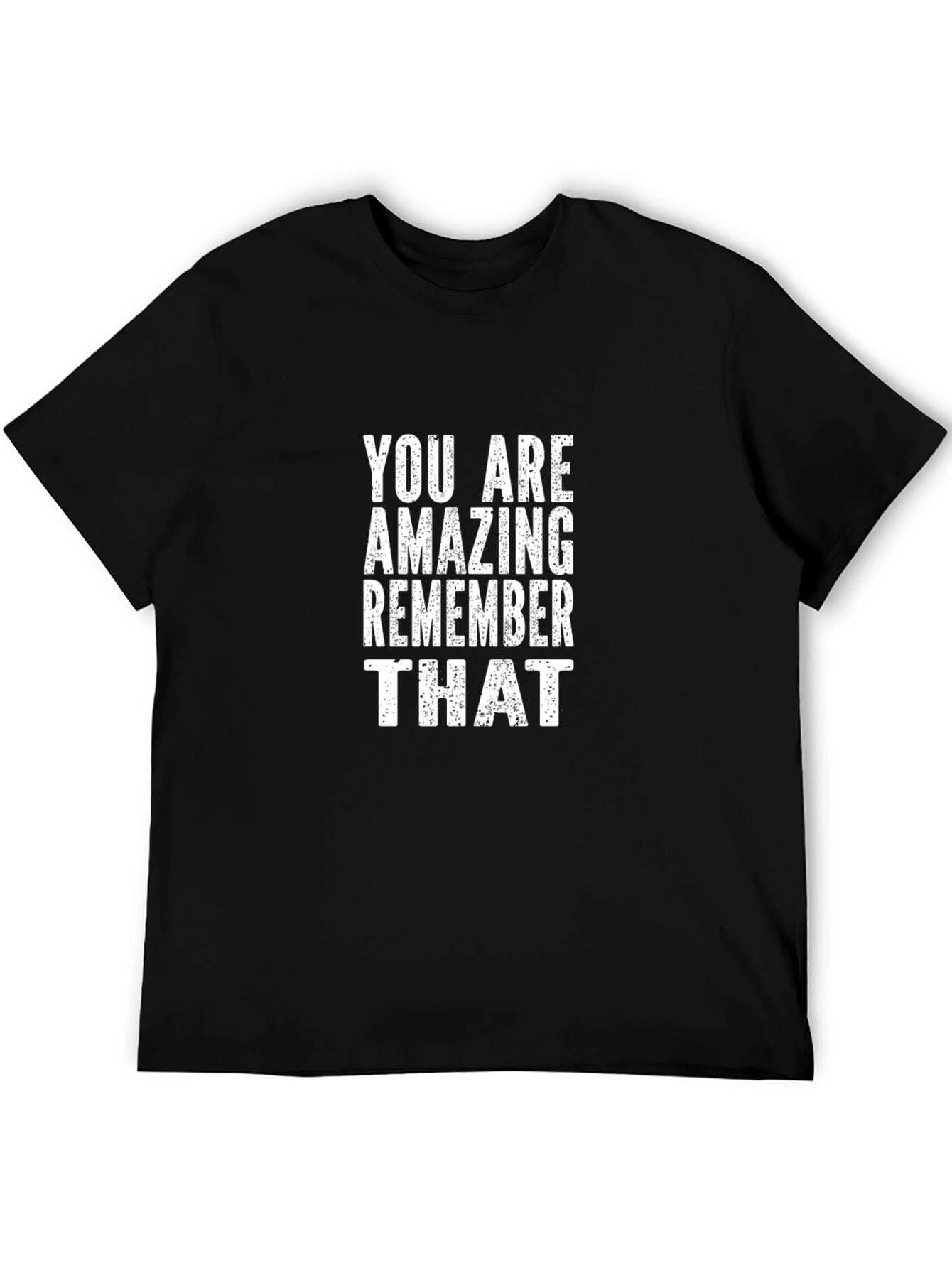 Inspirational Black T-Shirt: You Are Amazing Remember That