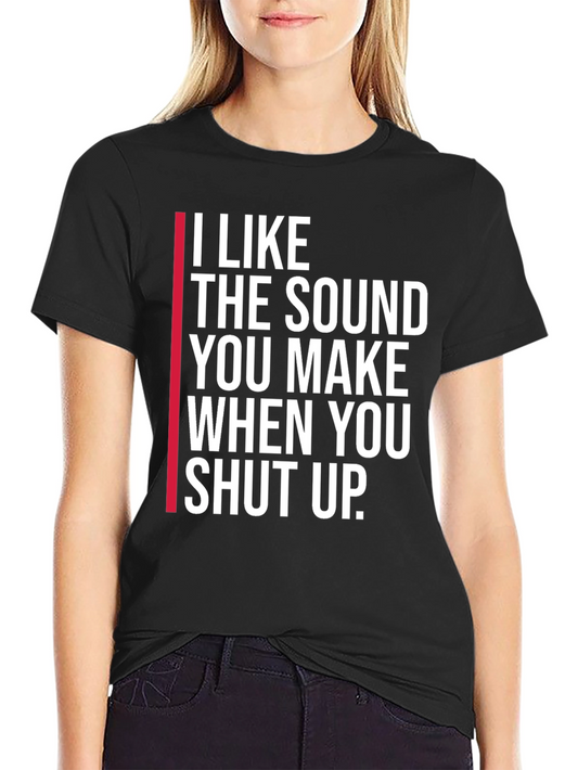 I Like the Sound T-Shirt - Humorous Slogan Tee