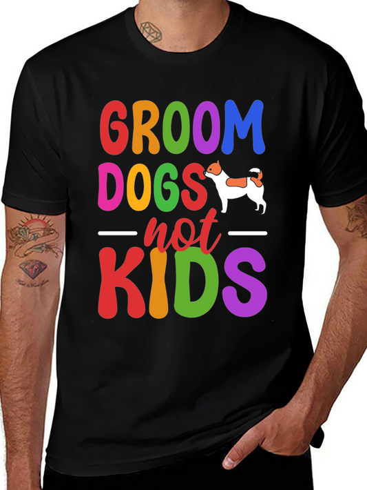 Groom Dogs Not Kids Graphic Tee