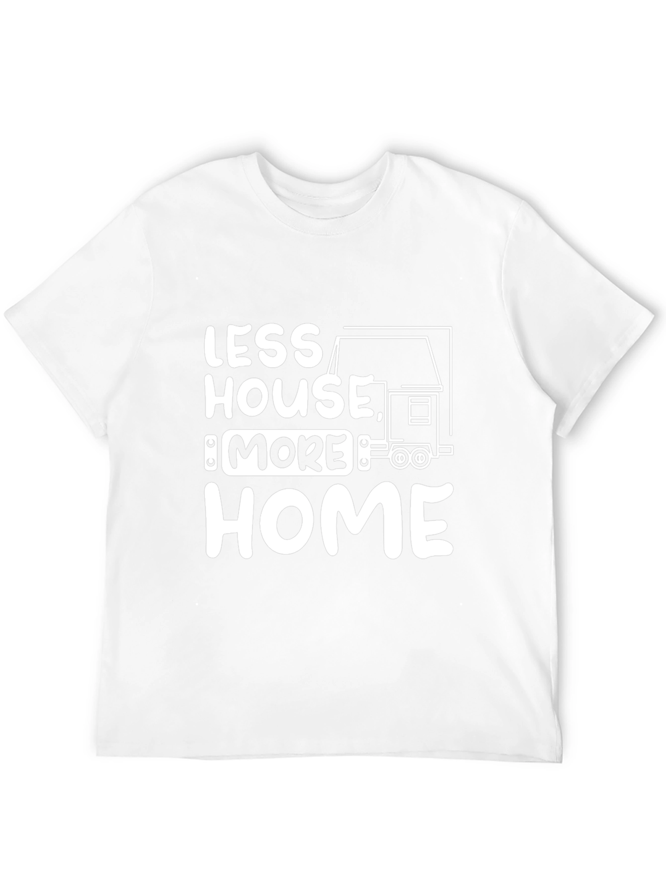 Less House More Home Graphic T-Shirt