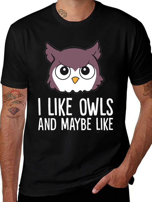 I Like Owls & Maybe Like... Graphic Tee