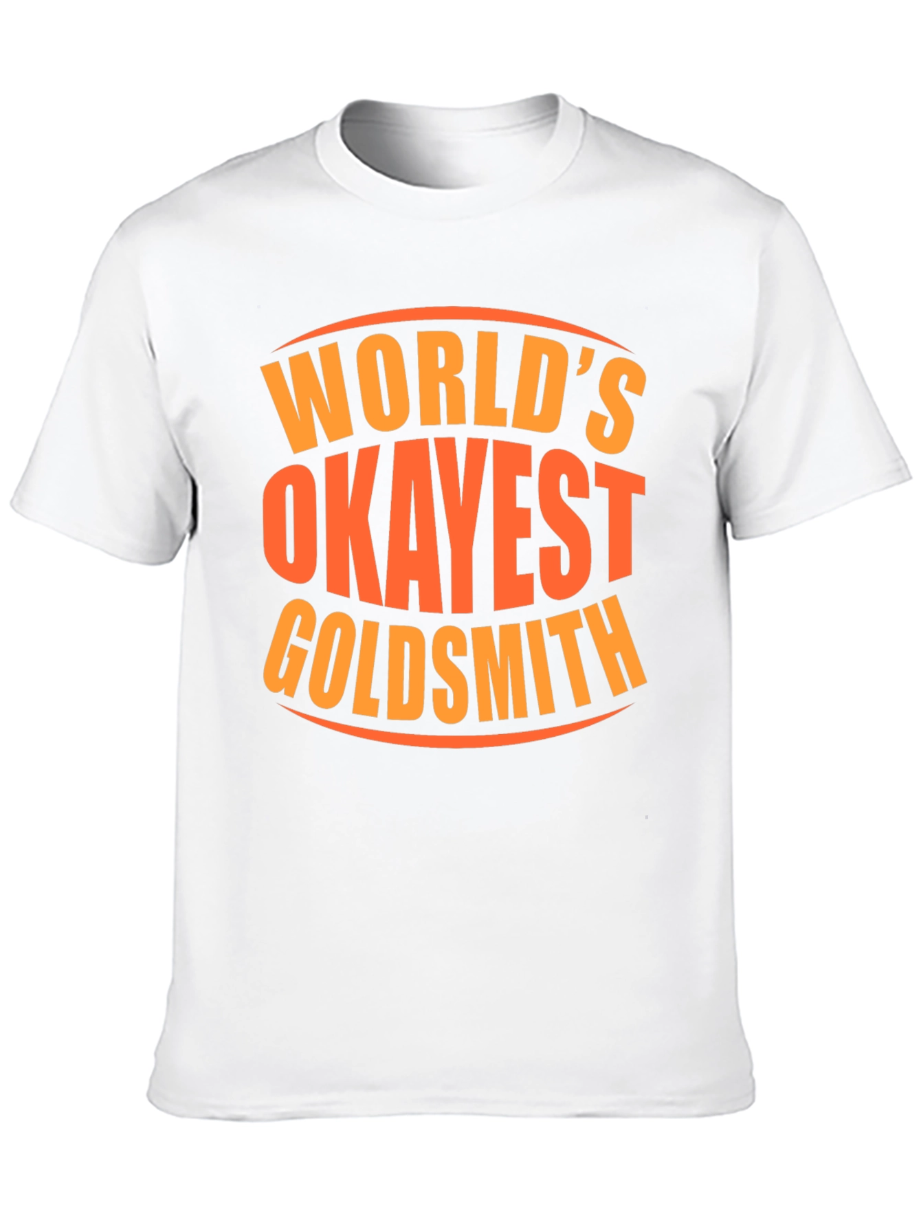 Worlds Okayest Goldsmith Graphic Tee