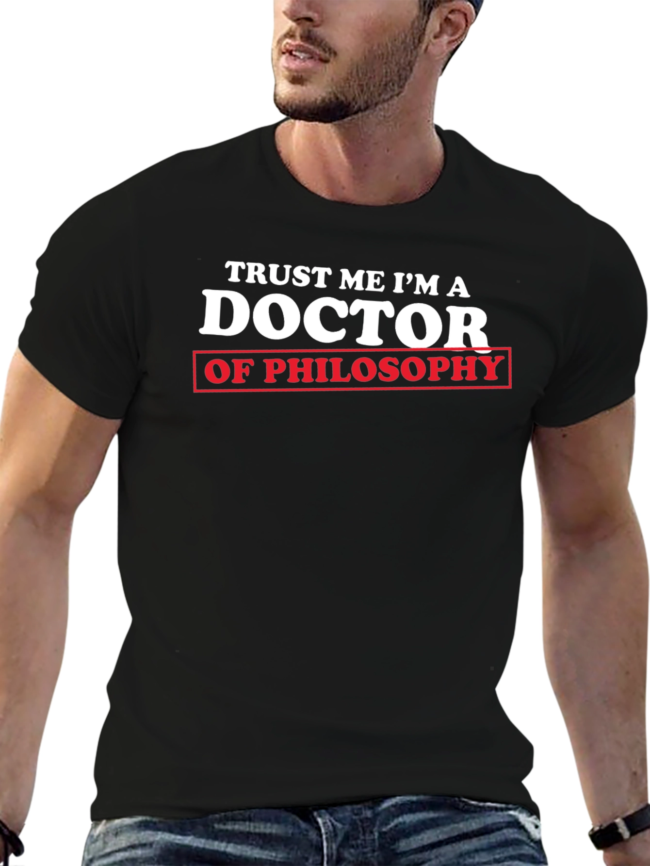 Trust Me Im a Doctor of Philosophy T-Shirt