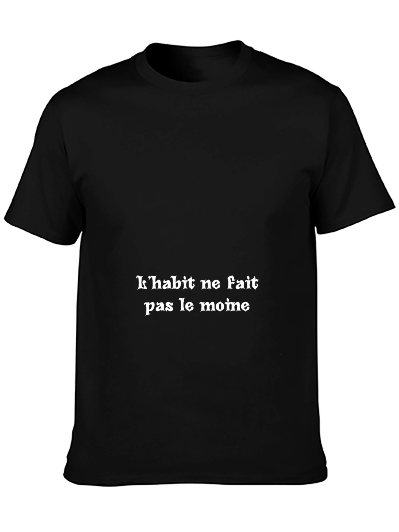 French Proverb T-Shirt: Clothes Dont Make the Man
