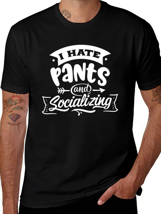 I Hate Pants and Socializing T-Shirt