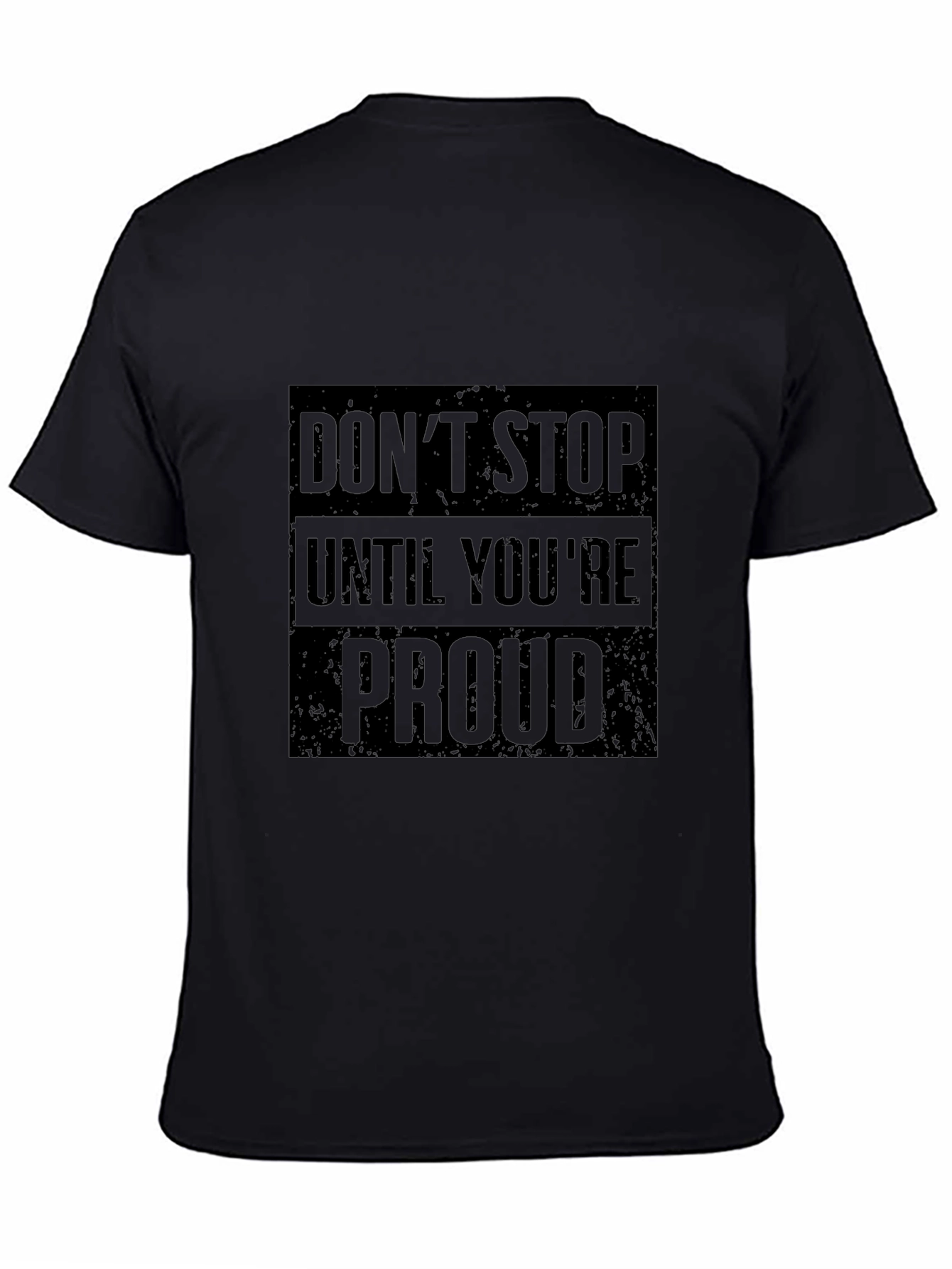 Motivational Black T-Shirt: Dont Stop Until Youre Proud