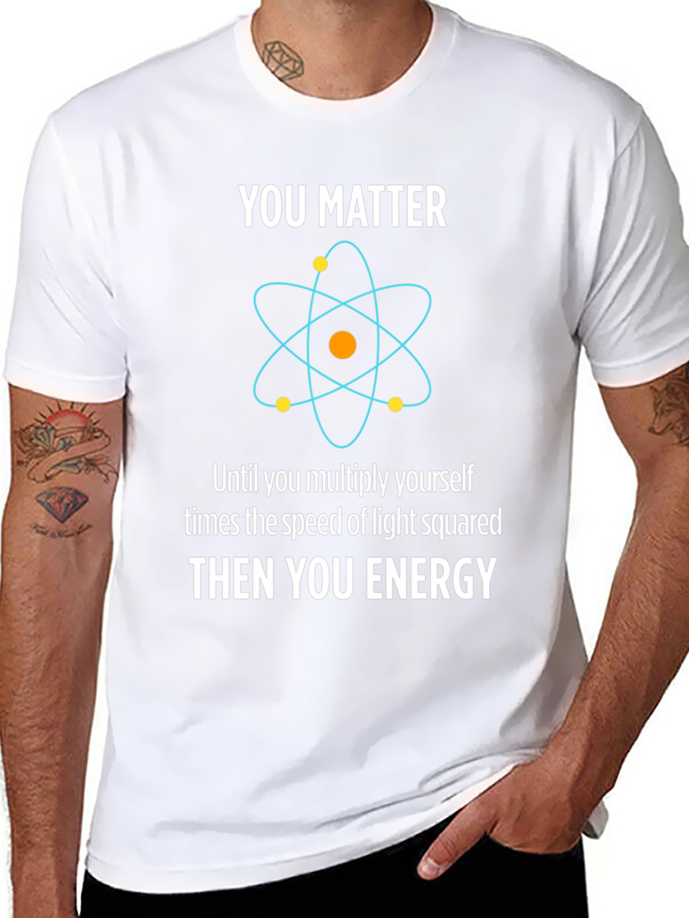 Funny Science T-Shirt - You Matter Then You Energy