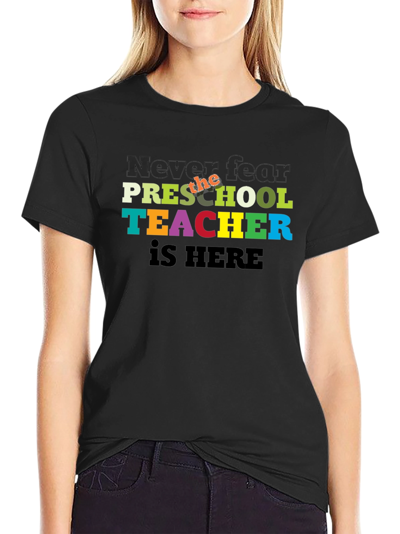 Preschool Teacher T-Shirt - Never Fear