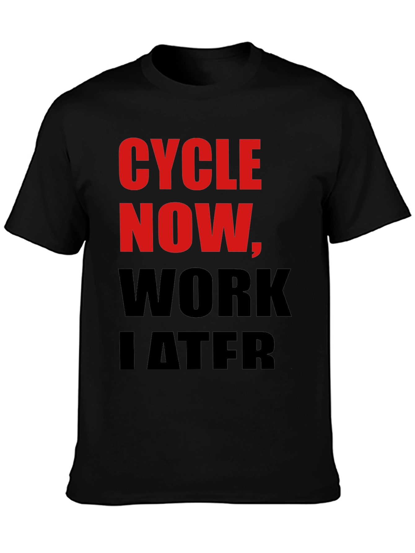 Cycle Now Work Later Black T-Shirt