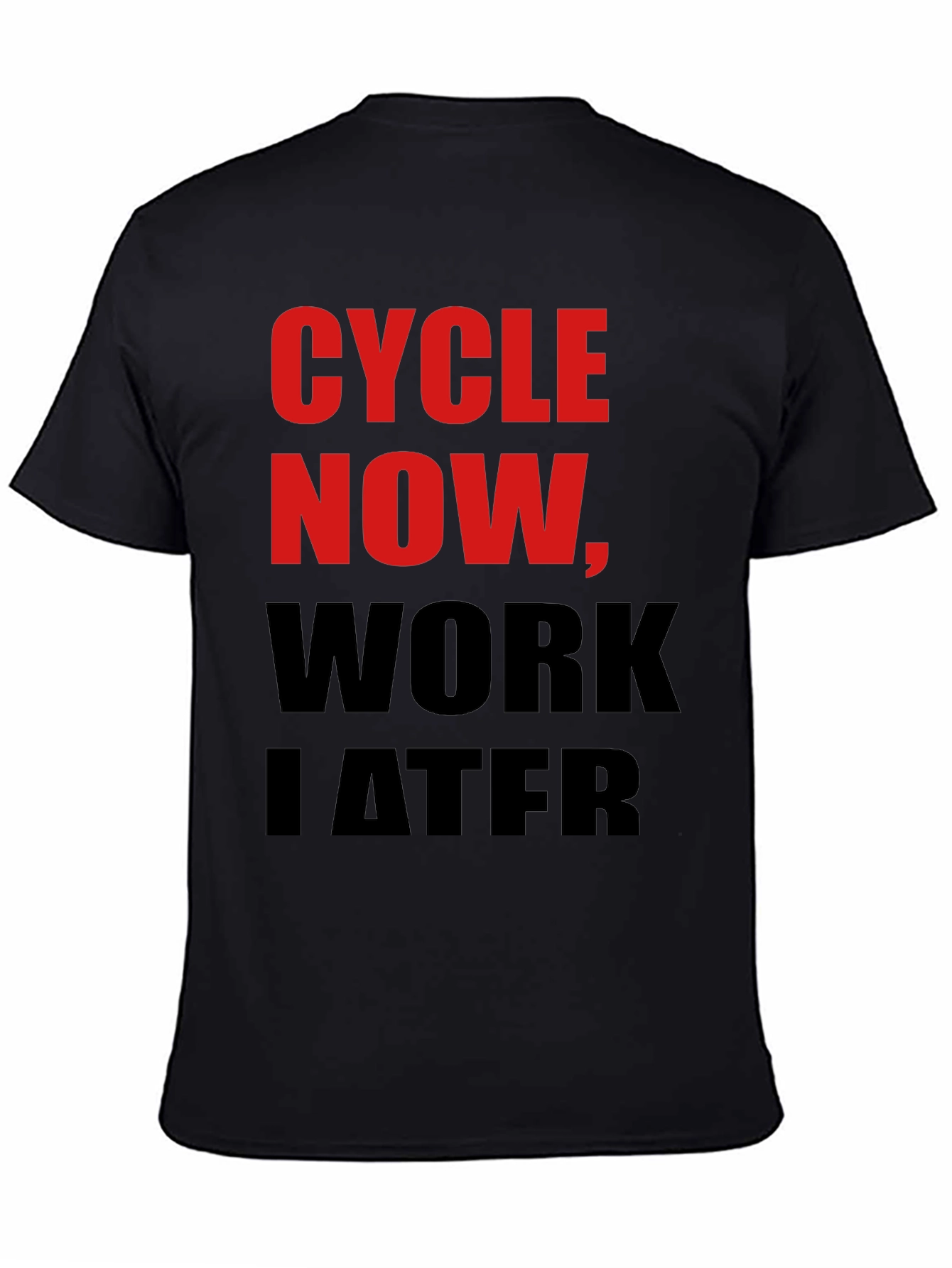Cycle Now Work Later Black T-Shirt