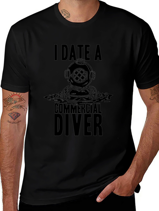 I Date A Commercial Diver Graphic T-Shirt