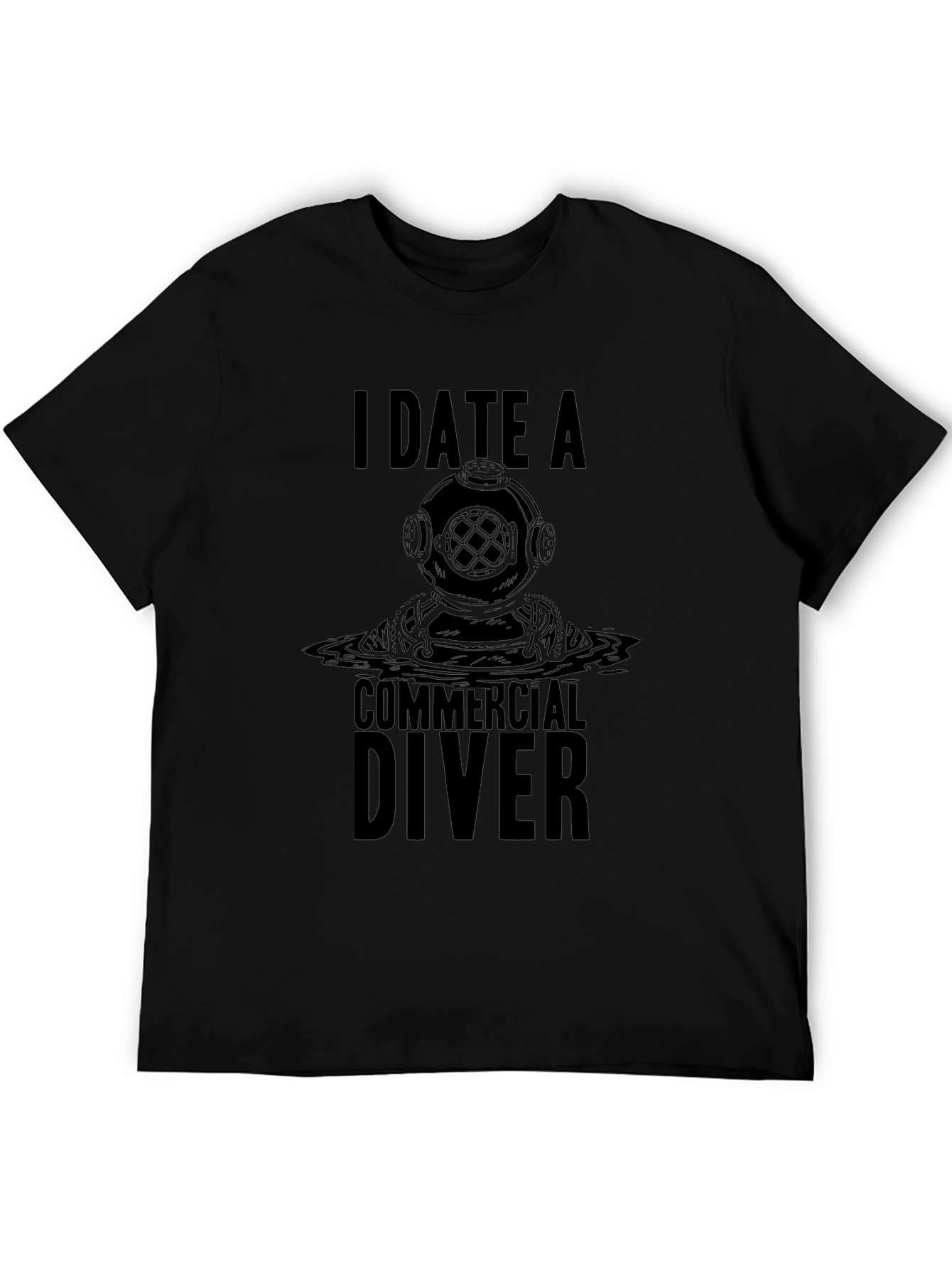 I Date A Commercial Diver Graphic T-Shirt