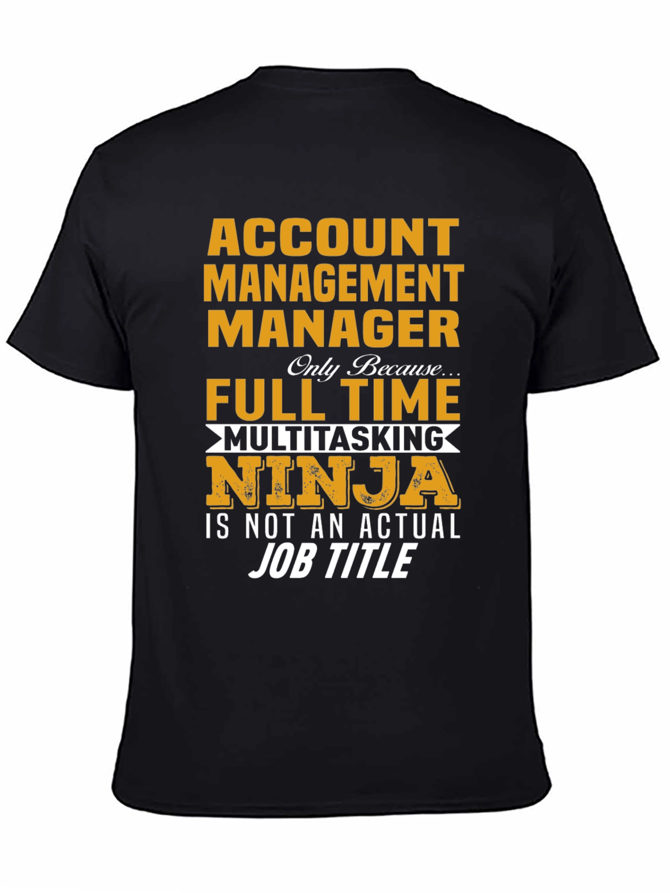 Account Management Manager T-Shirt - Multitasking Ninja